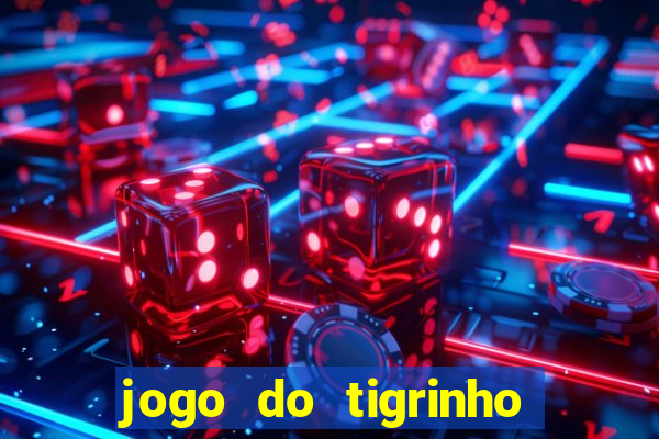 jogo do tigrinho paga de verdade